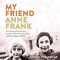 My Friend Anne Frank: The Inspiring and Heartbreaking True Story of Best Friends Torn Apart and Reunited Against All Odds My Friend Anne Frank: The Inspiring and Heartbreaking True Story of Best Friends Torn Apart and Reunited Against All Odds Audible Audiobook Hardcover Kindle Paperback Audio CD