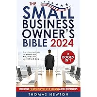 The Small Business Owner's Bible: [3 in 1] The Ultimate Guide on How to Start, Run, and Grow your LLC or S-Corp | Including Everything You Need to Know About Quickbooks