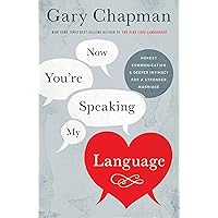 Now You're Speaking My Language: Honest Communication and Deeper Intimacy for a Stronger Marriage Now You're Speaking My Language: Honest Communication and Deeper Intimacy for a Stronger Marriage Paperback Kindle Mass Market Paperback