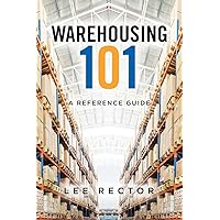 Warehousing 101: A Reference Guide Warehousing 101: A Reference Guide Paperback Kindle