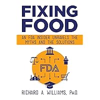 Fixing Food: An FDA Insider Unravels the Myths and the Solutions Fixing Food: An FDA Insider Unravels the Myths and the Solutions Kindle Audible Audiobook Hardcover Audio CD