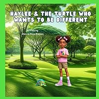 Haylee and the Turtle Who Wants to be Different