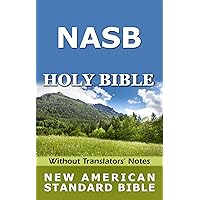 New American Standard Bible - NASB 1995 (Without Translators' Notes) New American Standard Bible - NASB 1995 (Without Translators' Notes) Kindle