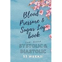 Diabetes Log Book, Record and Monitor Blood Pressure at Home & Blood Sugar Monitor for 1 year.: for Hypertension or Hypotension (blood pressure log book)