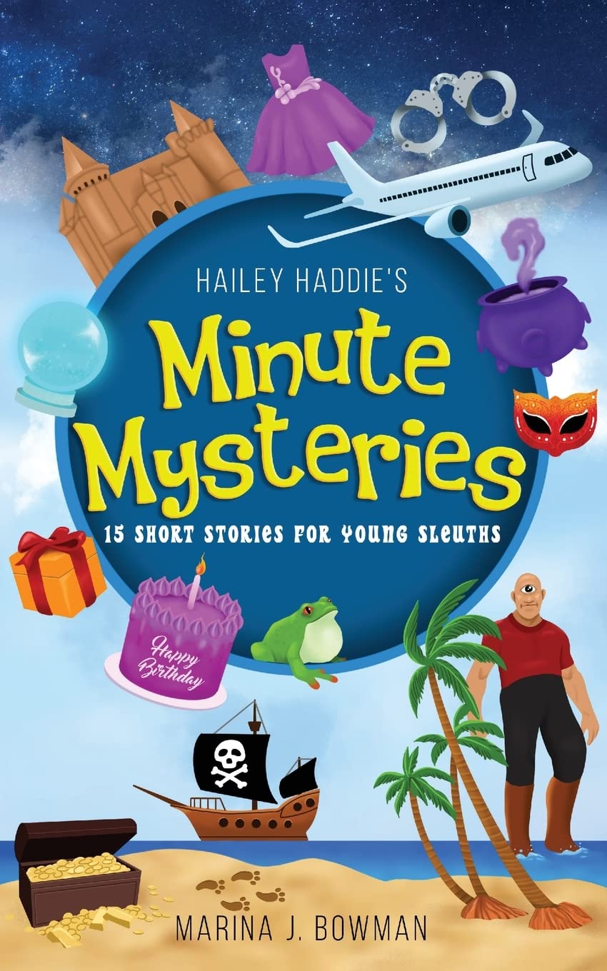 Hailey Haddie's Minute Mysteries: 15 Short Stories For Young Sleuths