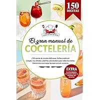 El gran manual de COCTELERÍA | 150 recetas de cócteles con gin, ron, whiskey, caipiriña o sin alcohol y para todos los niveles. Conviértete en el ... y recetas sin alcohol. (Spanish Edition) El gran manual de COCTELERÍA | 150 recetas de cócteles con gin, ron, whiskey, caipiriña o sin alcohol y para todos los niveles. Conviértete en el ... y recetas sin alcohol. (Spanish Edition) Paperback Kindle