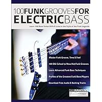 100 Funk Grooves for Electric Bass: Learn 100 Bass Guitar Riffs & Licks in the Style of the Funk Legends (Learn how to play bass) 100 Funk Grooves for Electric Bass: Learn 100 Bass Guitar Riffs & Licks in the Style of the Funk Legends (Learn how to play bass) Paperback Kindle