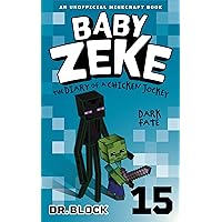 Baby Zeke: Dark Fate: The diary of a chicken jockey, book 15 (an unofficial Minecraft book) (Life and Times of Baby Zeke) Baby Zeke: Dark Fate: The diary of a chicken jockey, book 15 (an unofficial Minecraft book) (Life and Times of Baby Zeke) Kindle Audible Audiobook Paperback