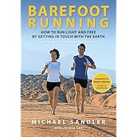 Barefoot Running: How to Run Light and Free by Getting in Touch with the Earth Barefoot Running: How to Run Light and Free by Getting in Touch with the Earth Paperback Kindle