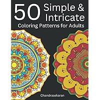 50 Simple and Intricate Coloring Patterns for Adults