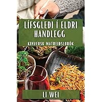 Lífsgleði í Eldri Handlegg: Kinversk Matreiðslubók (Icelandic Edition)
