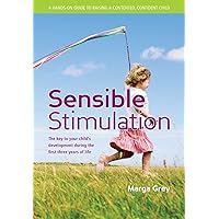 Sensible Stimulation: The Key to Your Child's Development During the First Three Years of Life Sensible Stimulation: The Key to Your Child's Development During the First Three Years of Life Paperback