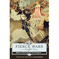 Fierce Wars and Faithful Loves: Book I of Edmund Spenser's The Faerie Queene Fierce Wars and Faithful Loves: Book I of Edmund Spenser's The Faerie Queene Paperback Kindle Mass Market Paperback