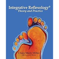 Integrative Reflexology(R): Theory and Practice Integrative Reflexology(R): Theory and Practice Paperback