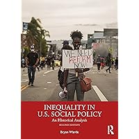 Inequality in U.S. Social Policy: An Historical Analysis Inequality in U.S. Social Policy: An Historical Analysis Paperback Kindle Hardcover