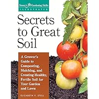 Secrets to Great Soil (Storey's Gardening Skills Illustrated) Secrets to Great Soil (Storey's Gardening Skills Illustrated) Paperback Hardcover