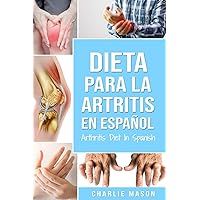 Dieta para la artritis En español/ Arthritis Diet In Spanish (Spanish Edition) Dieta para la artritis En español/ Arthritis Diet In Spanish (Spanish Edition) Paperback Kindle
