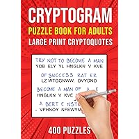 Cryptograms Puzzle Books for Adults: 400 Large Print Cryptoquotes / Cryptoquips Puzzles Cryptograms Puzzle Books for Adults: 400 Large Print Cryptoquotes / Cryptoquips Puzzles Paperback