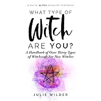 What Type of Witch Are You?: A Handbook of Over Thirty Types of Witchcraft for New Witches (White Witch Academy Textbook 1) What Type of Witch Are You?: A Handbook of Over Thirty Types of Witchcraft for New Witches (White Witch Academy Textbook 1) Kindle Paperback Audible Audiobook Hardcover Audio CD
