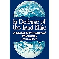 In Defense of Land Ethic: Essays in Environmental Philosophy (SUNY Series in Philosophy) (Suny Series in Philosophy and Bio Logy) In Defense of Land Ethic: Essays in Environmental Philosophy (SUNY Series in Philosophy) (Suny Series in Philosophy and Bio Logy) Paperback Hardcover