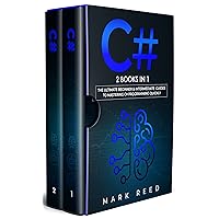 C#: 2 books in 1 - The Ultimate Beginner & Intermediate Guides to Mastering C# Programming Quickly (Computer Programming) C#: 2 books in 1 - The Ultimate Beginner & Intermediate Guides to Mastering C# Programming Quickly (Computer Programming) Kindle Paperback