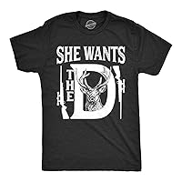 Mens She Wants The D T Shirt Funny Deer Hunting Hunter Sarcastic Graphic Tee