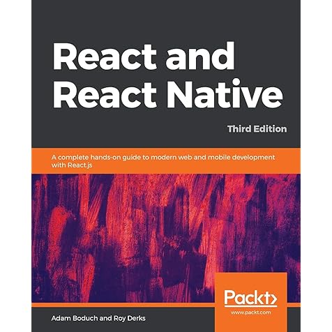 React and React Native: A complete hands-on guide to modern web and mobile development with React.js React and React Native: A complete hands-on guide to modern web and mobile development with React.js Paperback Kindle