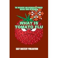 What Is Tomato Flu: The discovery and Outbreak of tomato mosaic virus in children