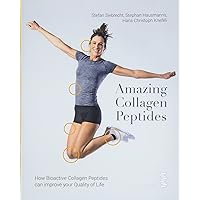 Amazing Collagen Peptides: How Bioactive Collagen Peptides can improve your Quality of Life