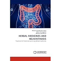 HERBAL MEDICINES AND HELMINTHIASIS: Treatment of Intestinal worms by Herbal mediicines HERBAL MEDICINES AND HELMINTHIASIS: Treatment of Intestinal worms by Herbal mediicines Paperback