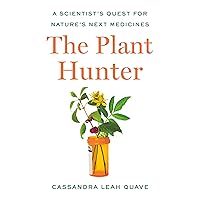 The Plant Hunter: A Scientist's Quest for Nature's Next Medicines The Plant Hunter: A Scientist's Quest for Nature's Next Medicines Audible Audiobook Paperback Kindle Hardcover