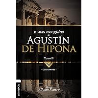 Obras escogidas de Augustín de Hipona, Tomo 2: Confesiones (2) (Colección Patristica) (Spanish Edition)