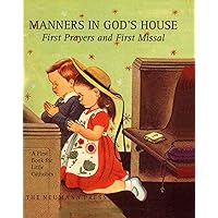 Manners in God's House: First Prayers and First Missal Manners in God's House: First Prayers and First Missal Hardcover Kindle