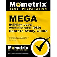 MEGA Building-Level Administrator (080) Secrets Study Guide: MEGA Exam Review and Practice Test for the Missouri Educator Gateway Assessments (Mometrix Test Preparation)