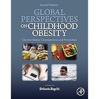 Global Perspectives on Childhood Obesity: Current Status, Consequences and Prevention Global Perspectives on Childhood Obesity: Current Status, Consequences and Prevention Kindle Paperback