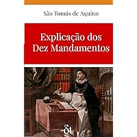 Explicação dos Dez Mandamentos (Portuguese Edition) Explicação dos Dez Mandamentos (Portuguese Edition) Kindle Paperback
