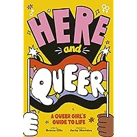 Here and Queer: A Queer Girl's Guide to Life Here and Queer: A Queer Girl's Guide to Life Paperback Kindle