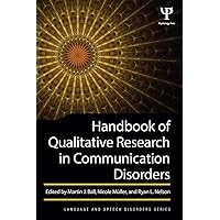 Handbook of Qualitative Research in Communication Disorders (Language and Speech Disorders) Handbook of Qualitative Research in Communication Disorders (Language and Speech Disorders) Paperback Kindle Hardcover