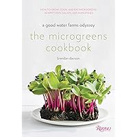 The Microgreens Cookbook: A Good Water Farms Odyssey The Microgreens Cookbook: A Good Water Farms Odyssey Hardcover