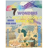 the seven wonders of the ancient world: book for kids the seven wonders of the ancient world: book for kids Paperback