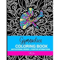 Gymnastics Coloring Book: Motivational Words & Positive Affirmations Gymnastics Coloring Book: Motivational Words & Positive Affirmations Paperback