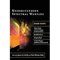 Understanding Spiritual Warfare: Four Views Understanding Spiritual Warfare: Four Views Paperback Kindle