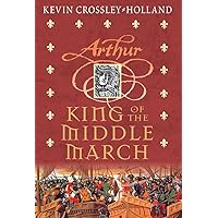 The Arthur Trilogy #3: King of the Middle March The Arthur Trilogy #3: King of the Middle March Hardcover Kindle Paperback Audio, Cassette