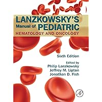 Lanzkowsky's Manual of Pediatric Hematology and Oncology Lanzkowsky's Manual of Pediatric Hematology and Oncology Hardcover Kindle
