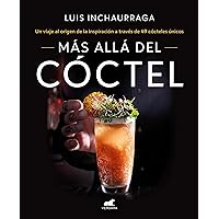 Más allá del cóctel: 49 recetas para unos cócteles únicos (Spanish Edition) Más allá del cóctel: 49 recetas para unos cócteles únicos (Spanish Edition) Kindle Paperback