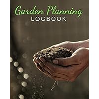 Garden Planning Logbook | Monthly & Yearly Planning for Growing Vegetables & Fruits | Harvest Calendar; Projects & Techniques Log, Budget & Planting ... Book for Tracking Plants & Crops Each Season