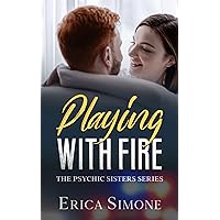 Playing With Fire: An Enemies to Lover Alpha Male Protector Romance (The Psychic Sisters Series Book 3)