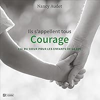 Ils s'appellent tous Courage [They Are All Called Courage] Ils s'appellent tous Courage [They Are All Called Courage] Audible Audiobook Paperback Kindle