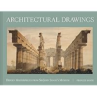 Architectural Drawings: Hidden Masterpieces from Sir John Soane's Museum Architectural Drawings: Hidden Masterpieces from Sir John Soane's Museum Kindle Hardcover