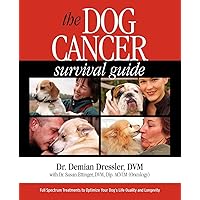 The Dog Cancer Survival Guide: Full Spectrum Treatments to Optimize Your Dog's Life Quality and Longevity The Dog Cancer Survival Guide: Full Spectrum Treatments to Optimize Your Dog's Life Quality and Longevity Paperback Kindle